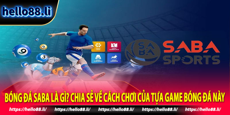 Bóng đá Saba là gì? Chia sẻ về cách chơi của tựa game bóng đá này