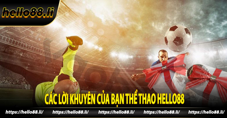 Các lời khuyên của bạn thể thao Hello88