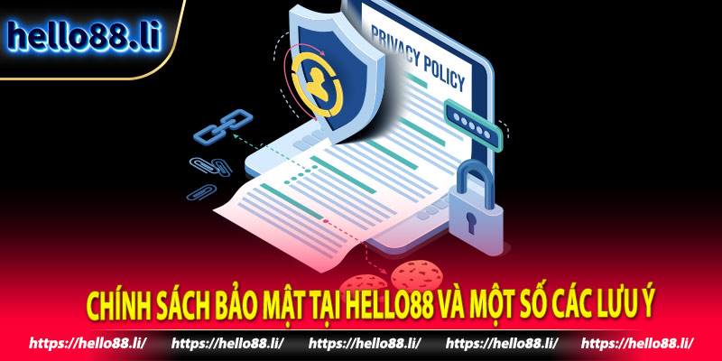 Chính Sách Bảo Mật Tại Hello88 Và Một Số Các Lưu Ý