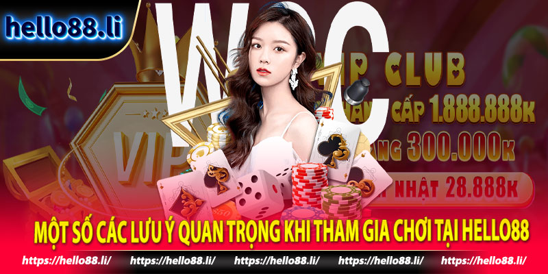 Một số các lưu ý quan trọng khi tham gia chơi tại Hello88