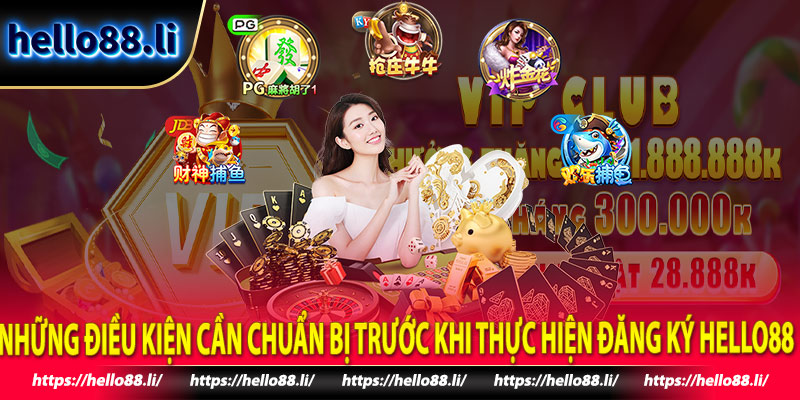 Những điều kiện cần chuẩn bị trước khi thực hiện đăng ký hello88